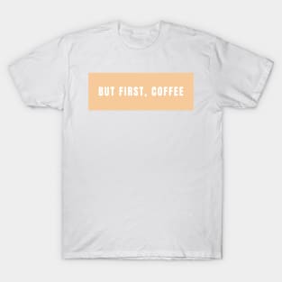 But first, coffee T-Shirt